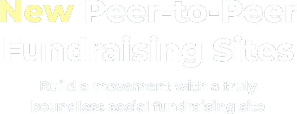 New Peer-to-Peer Fundraising Sites